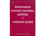 Uniwersalne wartości moralne, polityka i światowy pokój